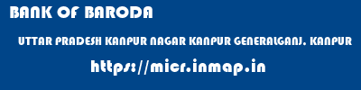 BANK OF BARODA  UTTAR PRADESH KANPUR NAGAR KANPUR GENERALGANJ, KANPUR  micr code